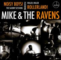 Noisy Boys: The Saxony Sessions - Mike & The Ravens