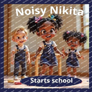Noisy Nikita Starts School: Rhyming fun Early Learning Exploring new environments