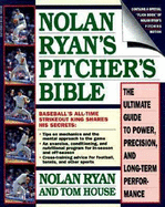 Nolan Ryan's Pitcher's Bible: The Ultimate Guide to Power, Precision, and Long-Term Performance - Ryan, Nolan, and House, Tom