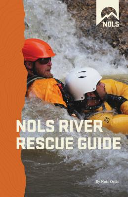 Nols River Rescue Guide - Ostis, Nate