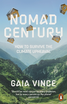 Nomad Century: How to Survive the Climate Upheaval - Vince, Gaia