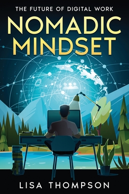 Nomadic Mindset: The Future of Digital Work - Thompson, Lisa