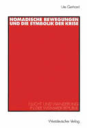 Nomadische Bewegungen Und Die Symbolik Der Krise: Flucht Und Wanderung in Der Weimarer Republik