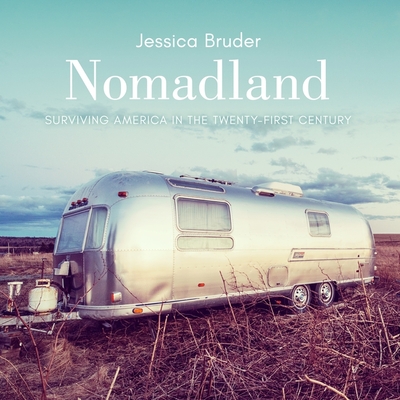 Nomadland: Surviving America in the Twenty-First Century - Bruder, Jessica, and White, Karen (Read by)