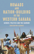 Nomads and Nation Building in the Western Sahara: Gender, Politics and the Sahrawi