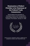 Nomination of Robert Pitofsky to be Chairman of the Federal Trade Commission: Hearing Before the Committee on Commerce, Science, and Transportation, United States Senate, One Hundred Fourth Congress, First Session, January 19, 1995