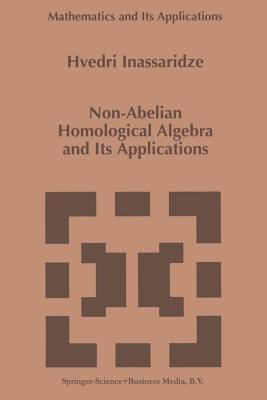 Non-Abelian Homological Algebra and Its Applications - Inassaridze, Hvedri