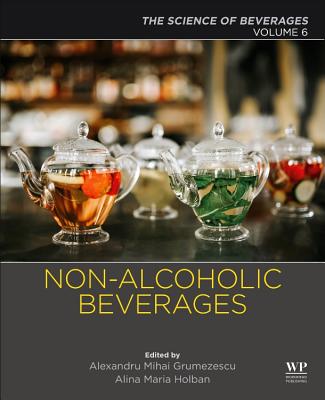 Non-alcoholic Beverages: Volume 6. The Science of Beverages - Grumezescu, Alexandru (Editor), and Holban, Alina Maria (Editor)