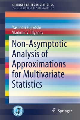Non-Asymptotic Analysis of Approximations for Multivariate Statistics - Fujikoshi, Yasunori, and Ulyanov, Vladimir V