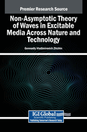 Non-Asymptotic Theory of Waves in Excitable Media Across Nature and Technology