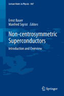 Non-Centrosymmetric Superconductors: Introduction and Overview