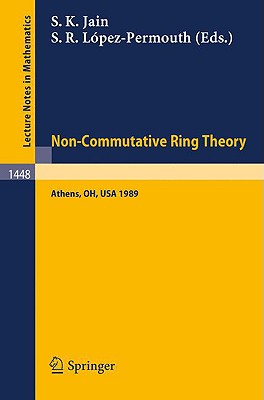 Non-Commutative Ring Theory: Proceedings of a Conference held in Athens, Ohio, Sept. 29-30, 1989 - Jain, Surender K. (Editor), and Lopez-Permouth, Sergio R. (Editor)