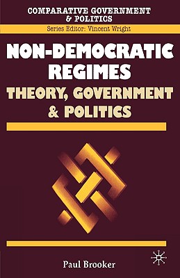 Non-Democratic Regimes: Theory, Government and Politics - Brooker, Paul