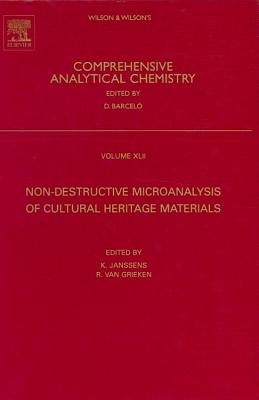 Non-Destructive Micro Analysis of Cultural Heritage Materials: Volume 42 - Janssens, K (Editor), and Van Grieken, R (Editor)