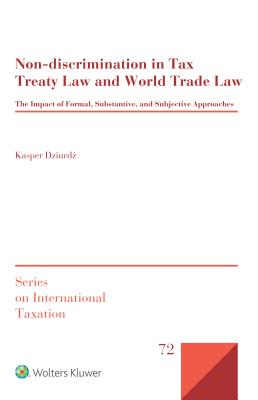 Non-discrimination in Tax Treaty Law and World Trade Law: The Impact of Formal, Substantive and Subjective Approaches - Dziurdz, Kasper