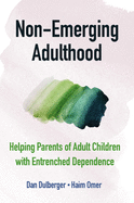 Non-Emerging Adulthood: Helping Parents of Adult Children with Entrenched Dependence