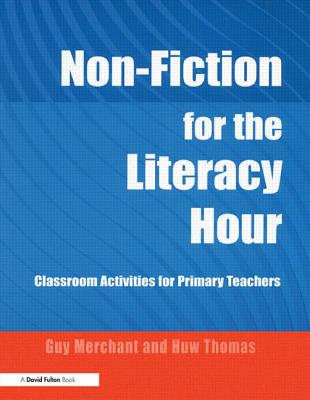 Non-Fiction for the Literacy Hour: Classroom Activities for Primary Teachers - Merchant, Guy, Mr. (Editor), and Thomas, Huw, Mr. (Editor)
