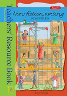 Non-Fiction Writing Scaffolds: Year 5: Teachers' Resource Book