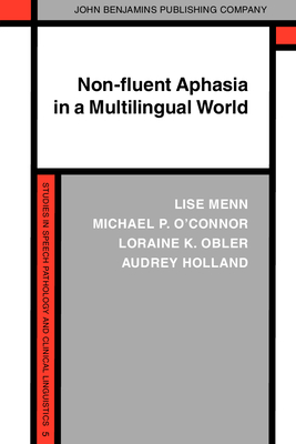 Non-Fluent Aphasia in a Multilingual World - Menn, Lise, and O'Connor, Michael P, and Obler, Loraine K