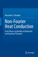Non-Fourier Heat Conduction: From Phase-Lag Models to Relativistic and Quantum Transport