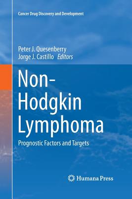 Non-Hodgkin Lymphoma: Prognostic Factors and Targets - Quesenberry, Peter J (Editor), and Castillo, Jorge J (Editor)
