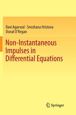 Non-Instantaneous Impulses in Differential Equations - Agarwal, Ravi, and Hristova, Snezhana, and O'Regan, Donal