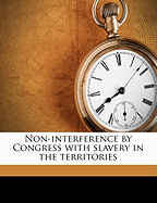 Non-Interference by Congress with Slavery in the Territories