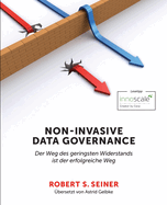 Non-Invasive Data Governance: Der Weg des geringsten Widerstands ist der erfolgreiche Weg