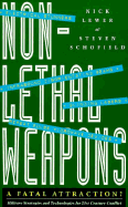 Non-Lethal Weapons: A Fatal Attraction?: Military Strategies and Technologies for 21st Century Conflict
