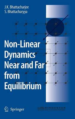 Non-Linear Dynamics Near and Far from Equilibrium - Bhattacharjee, J K, and Bhattacharyya, S