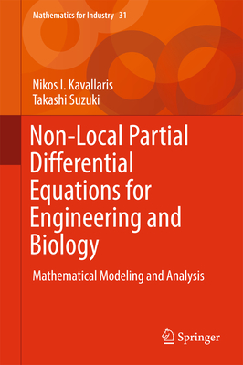 Non-Local Partial Differential Equations for Engineering and Biology: Mathematical Modeling and Analysis - Kavallaris, Nikos I, and Suzuki, Takashi