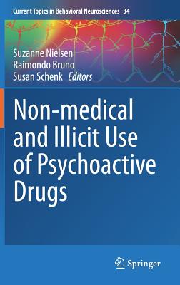 Non-Medical and Illicit Use of Psychoactive Drugs - Nielsen, Suzanne (Editor), and Bruno, Raimondo (Editor), and Schenk, Susan (Editor)