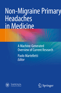 Non-Migraine Primary Headaches in Medicine: A Machine-Generated Overview of Current Research