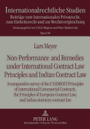 Non-Performance and Remedies Under International Contract Law Principles and Indian Contract Law: A Comparative Survey of the Unidroit Principles of International Commercial Contracts, the Principles of European Contract Law, and Indian Statutory... - Magnus, Ulrich (Editor), and Meyer, Lars