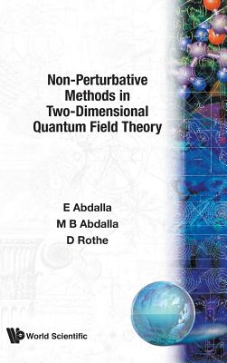Non-perturbative Methods In Two-dimensional Quantum Field Theory - Abdalla, Elcio, and Abdalla, Maria Cristina Batoni, and Rothe, Klaus D