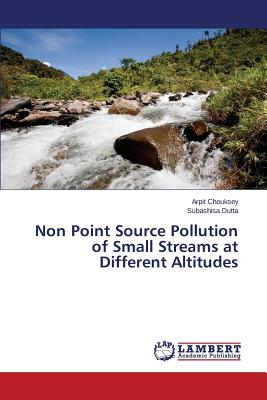 Non Point Source Pollution of Small Streams at Different Altitudes - Chouksey, Arpit, and Dutta, Subashisa