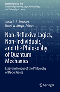 Non-Reflexive Logics, Non-Individuals, and the Philosophy of Quantum Mechanics: Essays in Honour of the Philosophy of Dcio Krause