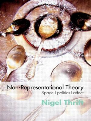 Non-Representational Theory: Space, Politics, Affect - Thrift, Nigel