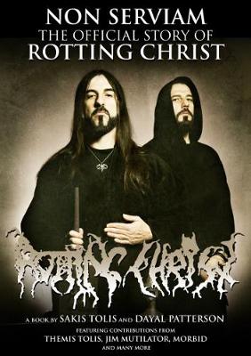Non Serviam: The Official Story Of Rotting Christ - Patterson, Dayal