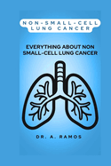 Non-Small-Cell Lung Cancer: Everything about Non Small-Cell Lung Cancer