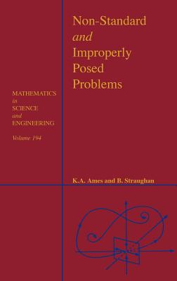 Non-Standard and Improperly Posed Problems: Volume 194 - Ames, William F, and Straughan, Brian