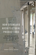 Non-Standard Architectural Productions: Between Aesthetic Experience and Social Action