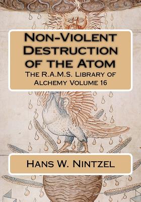 Non-Violent Destruction of the Atom - Wheeler, Philip N (Editor), and Nintzel, Hans W