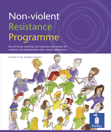 Non-violent Resistance Programme: Guidelines for Parents, Care Staff and Volunteers Working with Adolescents with Violent Behaviours