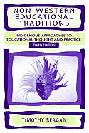 Non-Western Educational Traditions: Indigenous Approaches to Educational Thought and Practice