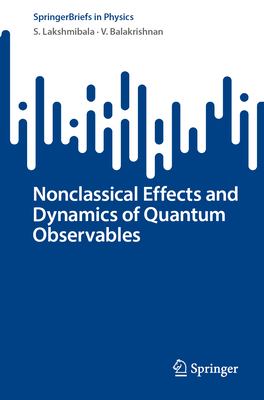Nonclassical Effects and Dynamics of Quantum Observables - Lakshmibala, S., and Balakrishnan, V.