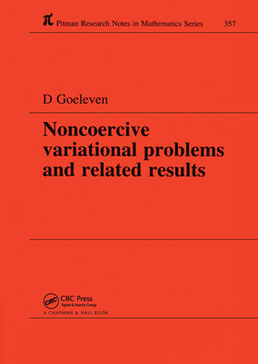 Noncoercive Variational Problems and Related Results - Goeleven, Daniel