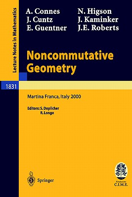 Noncommutative Geometry: Lectures Given at the C.I.M.E. Summer School Held in Martina Franca, Italy, September 3-9, 2000 - Connes, Alain, and Doplicher, Sergio (Editor), and Cuntz, Joachim