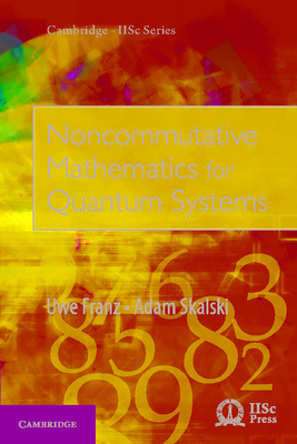 Noncommutative Mathematics for Quantum Systems - Franz, Uwe, and Skalski, Adam
