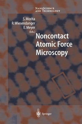 Noncontact Atomic Force Microscopy - Morita, S (Editor), and Wiesendanger, Roland (Editor), and Meyer, E (Editor)